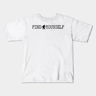 Find Yourself Bigfoot Sasquatch Motivational Monster Quote Kids T-Shirt